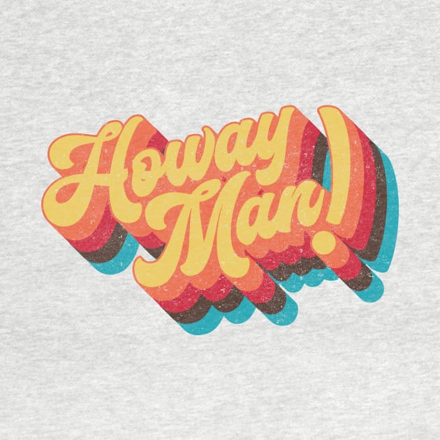 Howay Man (geordie saying) by BOEC Gear